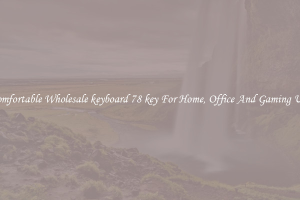 Comfortable Wholesale keyboard 78 key For Home, Office And Gaming Use