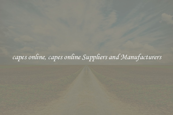 capes online, capes online Suppliers and Manufacturers