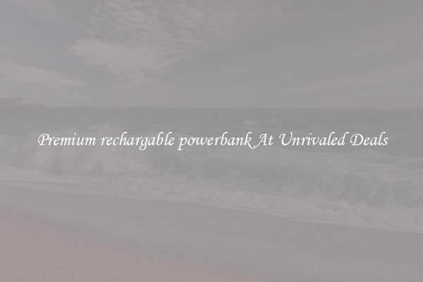 Premium rechargable powerbank At Unrivaled Deals