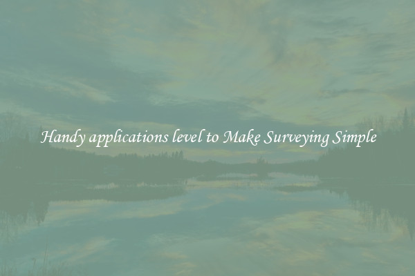 Handy applications level to Make Surveying Simple