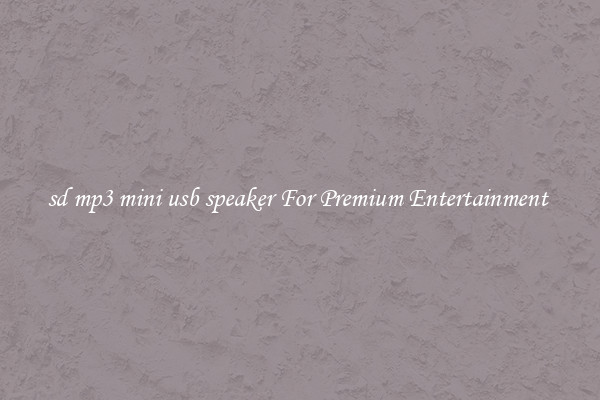 sd mp3 mini usb speaker For Premium Entertainment 