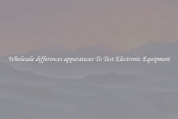 Wholesale differences apparatuses To Test Electronic Equipment