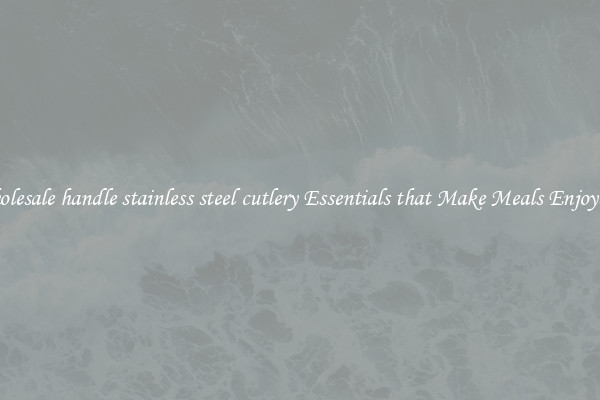 Wholesale handle stainless steel cutlery Essentials that Make Meals Enjoyable