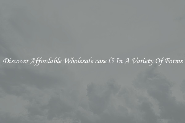 Discover Affordable Wholesale case l5 In A Variety Of Forms