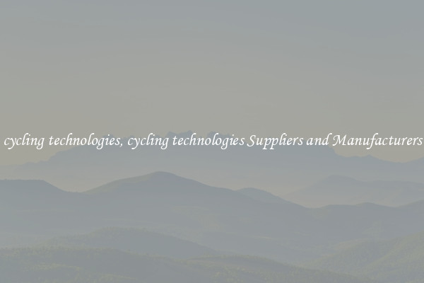 cycling technologies, cycling technologies Suppliers and Manufacturers