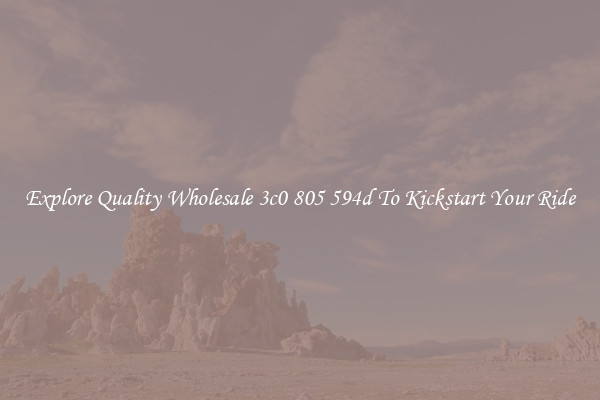 Explore Quality Wholesale 3c0 805 594d To Kickstart Your Ride