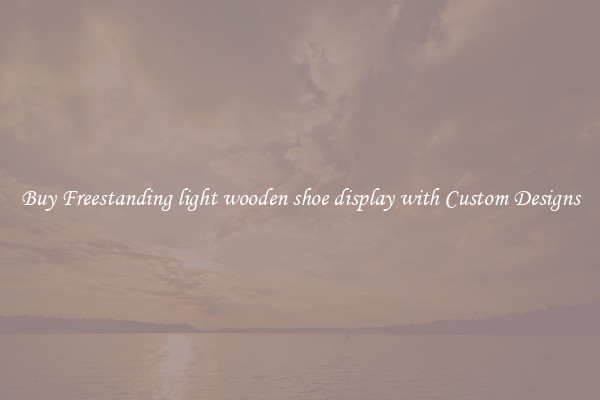 Buy Freestanding light wooden shoe display with Custom Designs