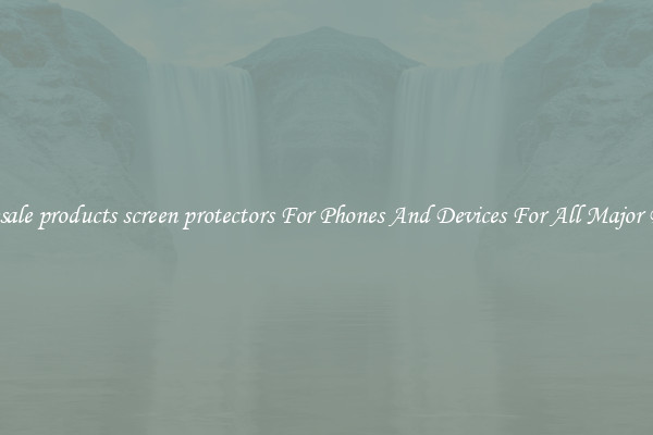 Wholesale products screen protectors For Phones And Devices For All Major Brands