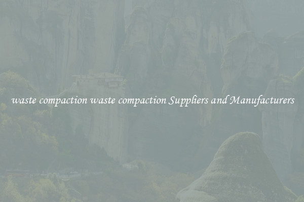 waste compaction waste compaction Suppliers and Manufacturers
