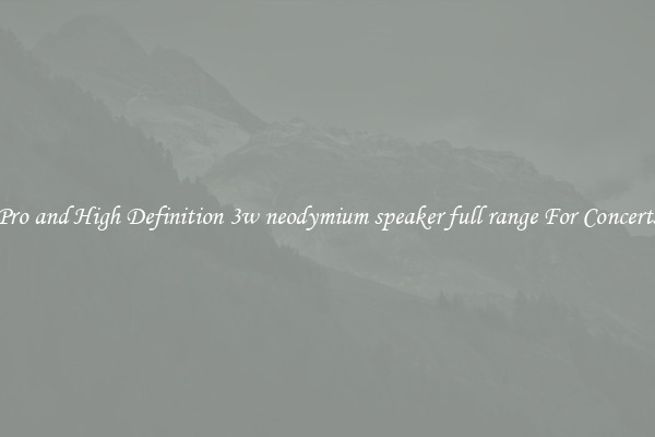 Pro and High Definition 3w neodymium speaker full range For Concerts