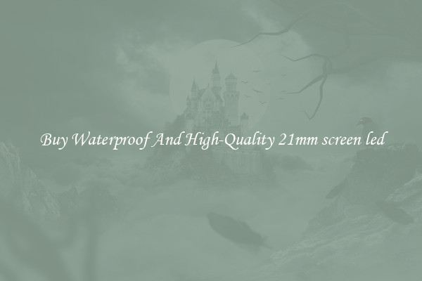 Buy Waterproof And High-Quality 21mm screen led