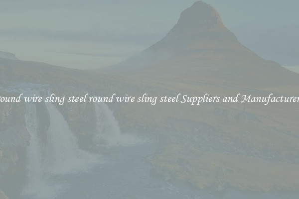 round wire sling steel round wire sling steel Suppliers and Manufacturers