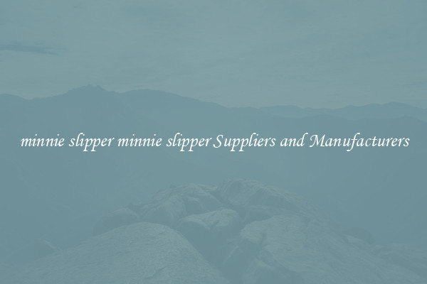 minnie slipper minnie slipper Suppliers and Manufacturers