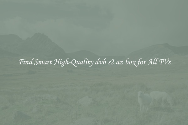 Find Smart High-Quality dvb s2 az box for All TVs