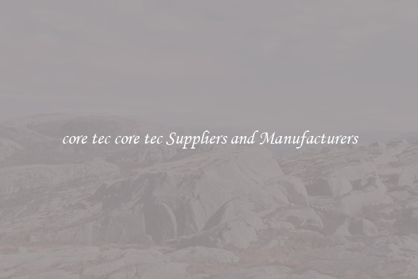 core tec core tec Suppliers and Manufacturers