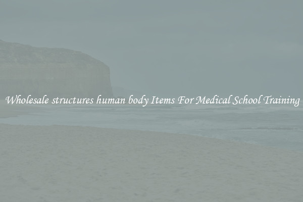Wholesale structures human body Items For Medical School Training