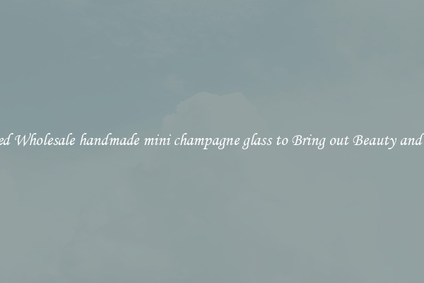 Featured Wholesale handmade mini champagne glass to Bring out Beauty and Luxury