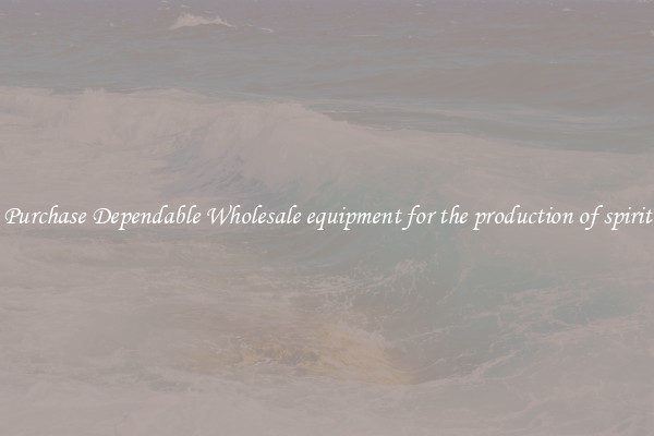 Purchase Dependable Wholesale equipment for the production of spirit