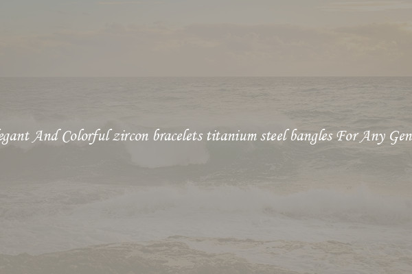 Elegant And Colorful zircon bracelets titanium steel bangles For Any Gender