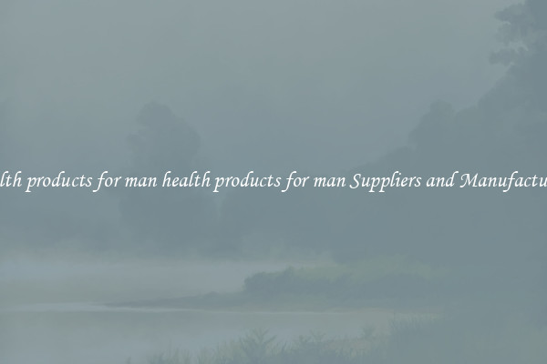 health products for man health products for man Suppliers and Manufacturers