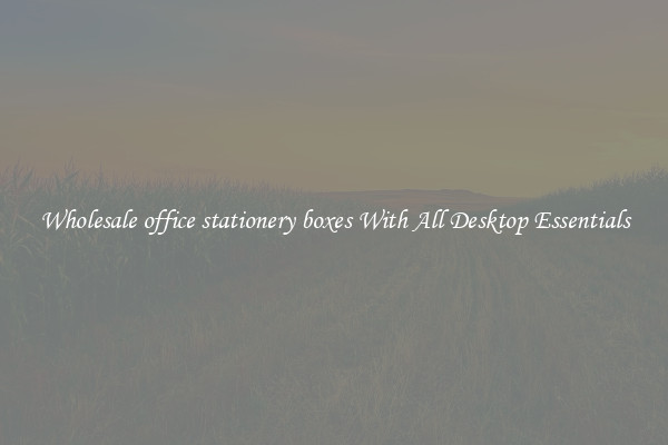Wholesale office stationery boxes With All Desktop Essentials