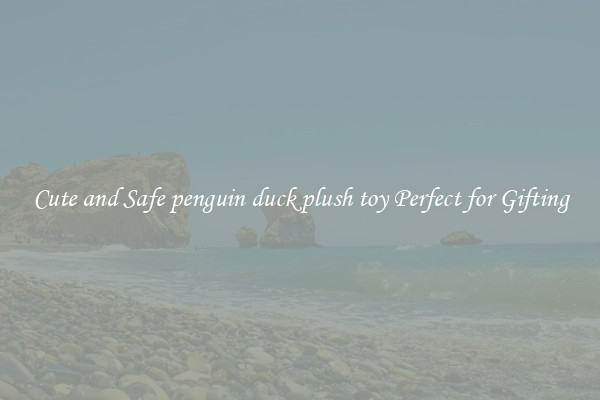 Cute and Safe penguin duck plush toy Perfect for Gifting
