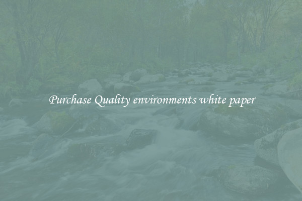 Purchase Quality environments white paper