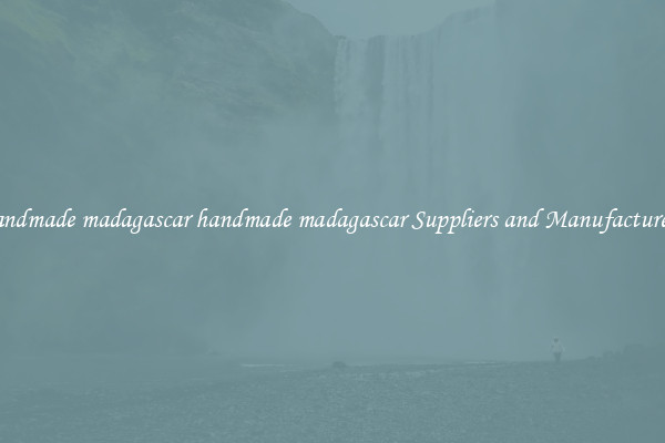 handmade madagascar handmade madagascar Suppliers and Manufacturers
