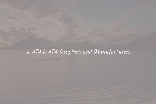 ic 474 ic 474 Suppliers and Manufacturers