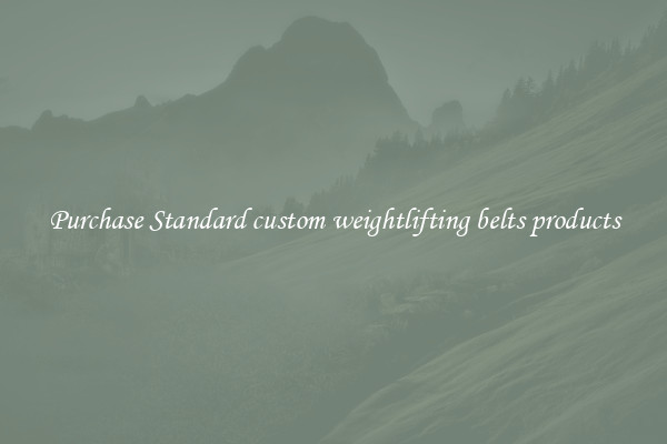 Purchase Standard custom weightlifting belts products