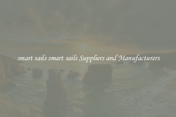 smart sails smart sails Suppliers and Manufacturers