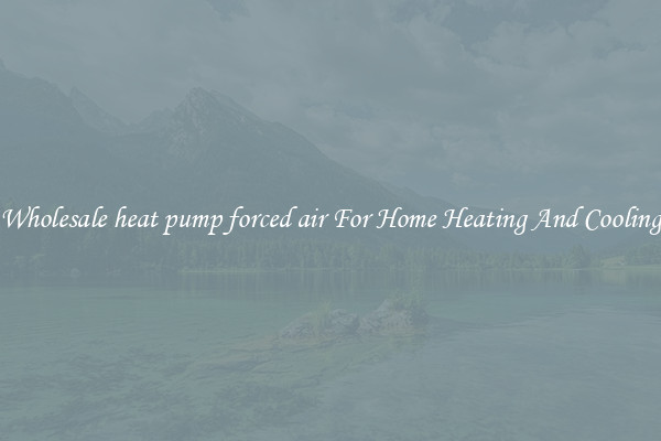Wholesale heat pump forced air For Home Heating And Cooling