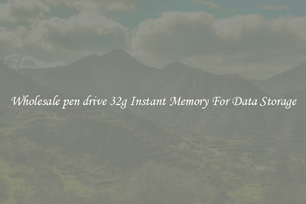Wholesale pen drive 32g Instant Memory For Data Storage