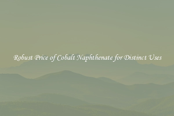 Robust Price of Cobalt Naphthenate for Distinct Uses
