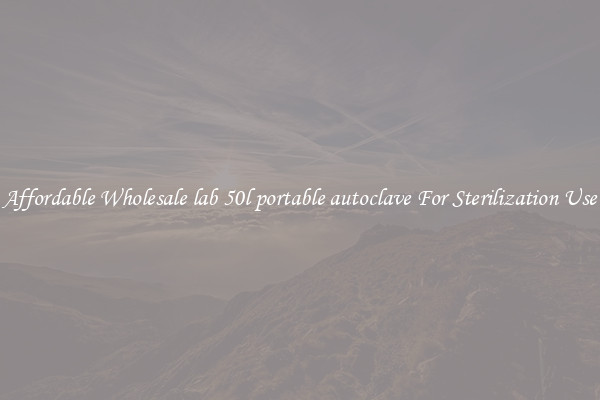 Affordable Wholesale lab 50l portable autoclave For Sterilization Use