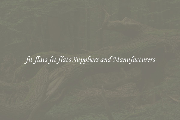 fit flats fit flats Suppliers and Manufacturers