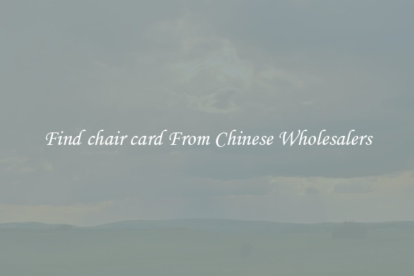 Find chair card From Chinese Wholesalers