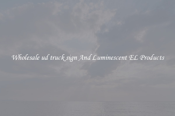 Wholesale ud truck sign And Luminescent EL Products