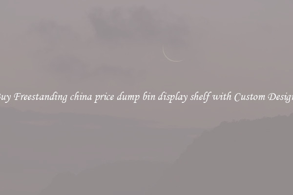 Buy Freestanding china price dump bin display shelf with Custom Designs