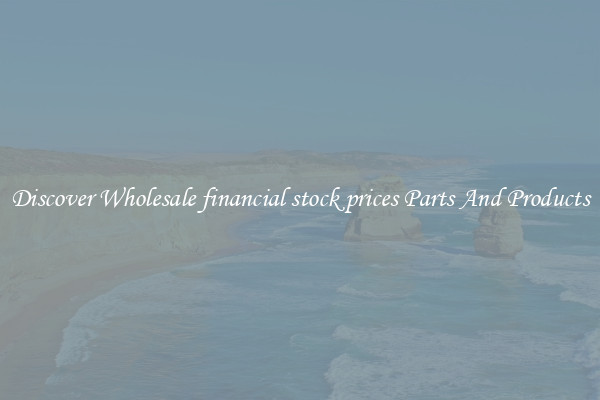 Discover Wholesale financial stock prices Parts And Products