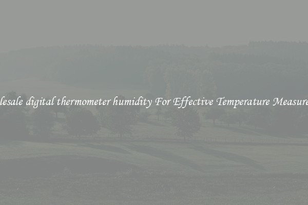 Wholesale digital thermometer humidity For Effective Temperature Measurement