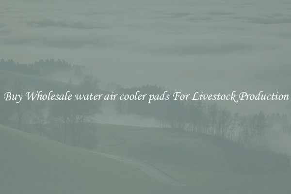 Buy Wholesale water air cooler pads For Livestock Production