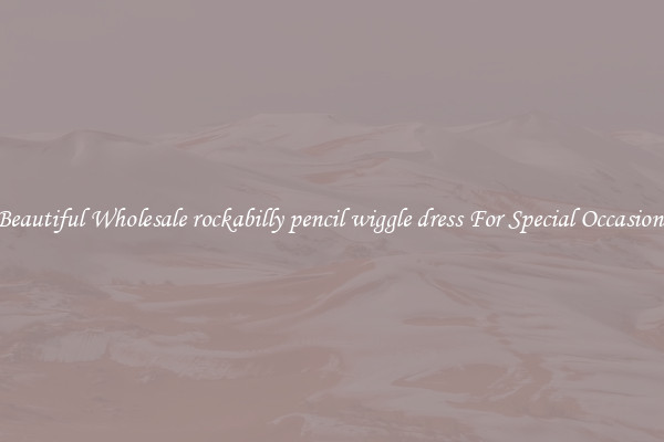 Beautiful Wholesale rockabilly pencil wiggle dress For Special Occasions