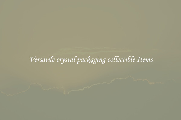 Versatile crystal packaging collectible Items